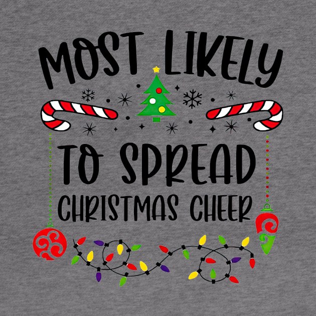 Most Likely To Spread Christmas Cheer Funny Christmas by PlumleelaurineArt